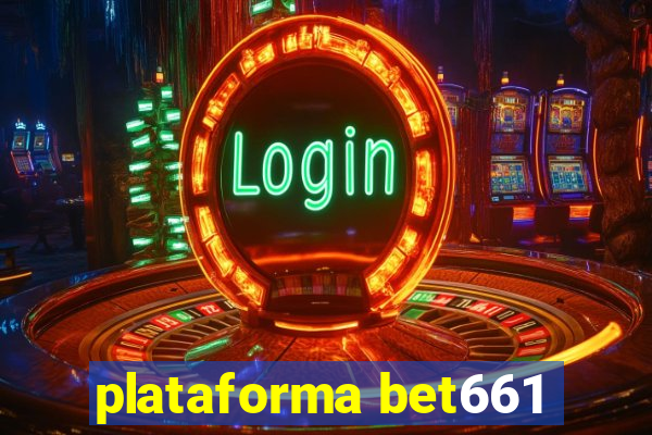 plataforma bet661